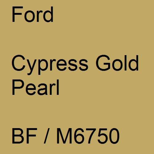 Ford, Cypress Gold Pearl, BF / M6750.